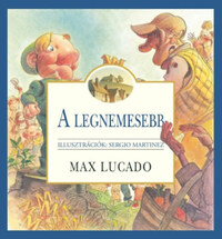 Max Lucado: A legnemesebb -  (Könyv)