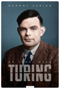 Dermot Turing: Az igazi Alan Turing -  (Könyv)
