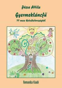 Józsa Attila: Gyermekláncfű - 77 mese Hetedhétországból -  (Könyv)