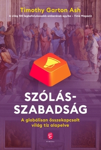 Timothy Garton Ash: Szólásszabadság - A globálisan összekapcsolt világ tíz alapelve -  (Könyv)