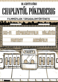 Dr. Kárpáti György: Chaplintől Pókemberig - Filmműfajok társadalomtörténete -  (Könyv)