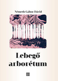 Németh Gábor Dávid: Lebegő arborétum -  (Könyv)