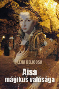 Lena Belicosa: Aisa mágikus valósága -  (Könyv)