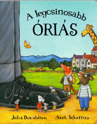 Julia Donaldson, Axel Scheffler: A legcsinosabb óriás -  (Könyv)