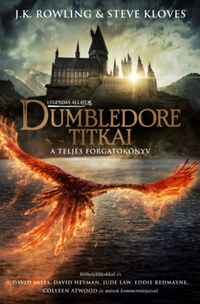 J. K. Rowling, Steve Kloves: Legendás állatok: Dumbledore titkai - A teljes forgatókönyv -  (Könyv)