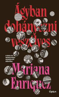 Mariana Enríquez: Ágyban dohányozni veszélyes -  (Könyv)