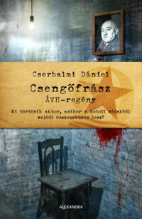 Cserhalmi Dániel: Csengőfrász - ÁVH - regény -  (Könyv)