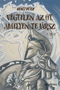 Kenéz Péter: Végtelen az út, amelyen te jársz 2. rész -  (Könyv)