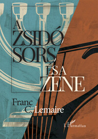 Frans C. Lemaire: A zsidó sors és a zene -  (Könyv)
