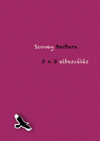 Szovay Barbara: 5x3 elbeszélés -  (Könyv)