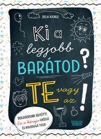 Dela Kienle: Ki a legjobb barátod? Te vagy az! -  (Könyv)