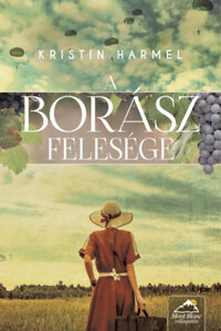 Kristin Harmel: A borász felesége -  (Könyv)