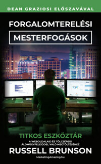 Russel Brunson: Forgalomterelési mesterfogások - Titkos eszköztár a weboldalaid és tölcséreid álomügyfelekkel való megtöltéséhez -  (Könyv)