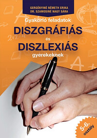 Dr. Szamosiné Nagy Sára, Gergényiné Németh Erika: Gyakorló feladatok diszgráfiás és diszlexiás gyerekeknek 5-6. osztály -  (Könyv)