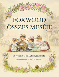 Cynthia Paterson, Brian Paterson: Foxwood összes meséje -  (Könyv)