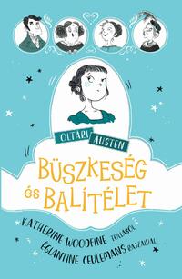 Katherine Woodfine: Oltári Austen - Büszkeség és balítélet -  (Könyv)