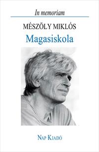Magasiskola - In memoriam Mészöly Miklós -  (Könyv)