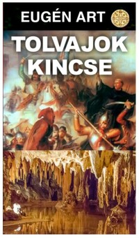 Eugén Art: Tolvajok kincse -  (Könyv)