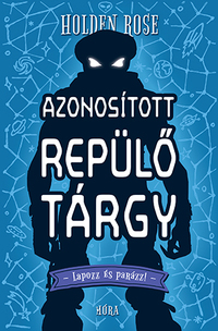 Holden Rose: Azonosított repülő tárgy -  (Könyv)
