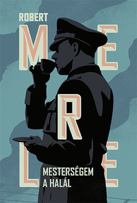 Robert Merle: Mesterségem a halál -  (Könyv)