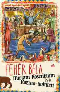 Fehér Béla: Miriam Rosenblum és a Kozma-kvintett -  (Könyv)