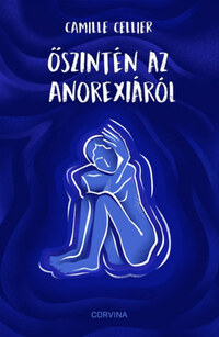 Camille Cellier: Őszintén az anorexiáról -  (Könyv)