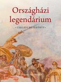 Kudelász Nóbel: Országházi legendárium. Családi mesekönyv -  (Könyv)