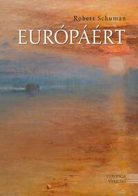 Robert Schuman: Európáért -  (Könyv)