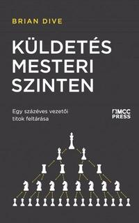 Brian Dive: Küldetés mesteri szinten - Egy százéves vezetői titok feltárása -  (Könyv)