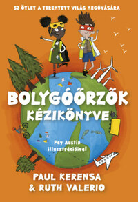 Paul Kerensa: Bolygóőrzők kézikönyve - 52 ötlet a teremtett világ megóvására -  (Könyv)