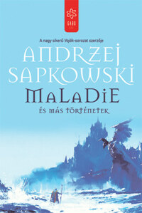 Andrzej Sapkowski: Maladie és más történetek -  (Könyv)