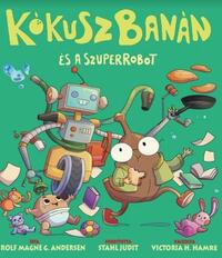 Rolf Magne G. Andersen: KókuszBanán és a szuper-robot -  (Könyv)