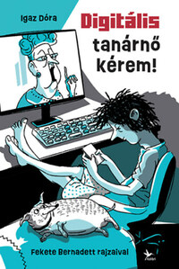 Igaz Dóra: Digitális tanárnő kérem! -  (Könyv)