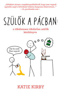Katie Kirby: Szülők a pácban: a tökéletesen tökéletlen szülők kézikönyve -  (Könyv)