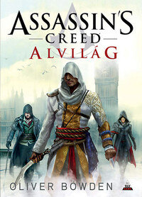 Oliver Bowden: Assassin's Creed - Alvilág -  (Könyv)