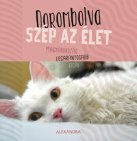 Dorombolva szép az élet - Magyarország legaranyosabb cicái - 365 gondolat -  (Könyv)
