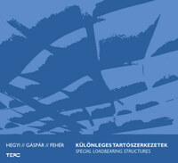 Hegyi Dezső, Gáspár Orsolya, Fehér Eszter: Különleges tartószerkezetek / Special Loadbearing Structures -  (Könyv)