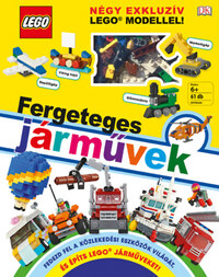 Rona Skene: LEGO Fergeteges járművek - Négy exkluzív LEGO jármű modelljével -  (Könyv)