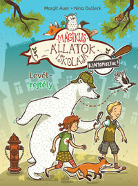 Margit Auer: Mágikus állatok iskolája - Kinyomoztuk! 1. - Levélrejtély -  (Könyv)