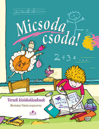 Micsoda csoda! - Versek kisiskolásoknak -  (Könyv)