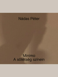 Nádas Péter: Minimo. A sötétség színein -  (Könyv)