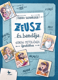 Frank Schwieger: Zeusz és bandája - Görög mitológia újratöltve -  (Könyv)