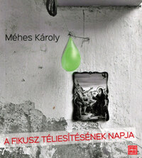 Méhes Károly: A fikusz téliesítésének napja -  (Könyv)