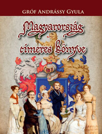 Gróf Andrássy Gyula: Magyarország címeres könyve -  (Könyv)