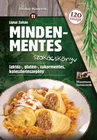 Liptai Zoltán: Mindenmentes szakácskönyv - Laktóz-, glutén-, cukormentes-, koleszterinszegény -  (Könyv)