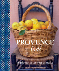 Gui Gedda, Marie-Pierre Moine: Provence ízei - A piactól a terített asztalig -  (Könyv)