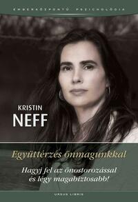 Kristin Neff: Együttérzés önmagunkkal - Hagyj fel az önostorozással és légy magabiztosabb! -  (Könyv)