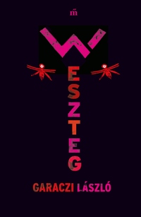 Garaczi László: Weszteg -  (Könyv)