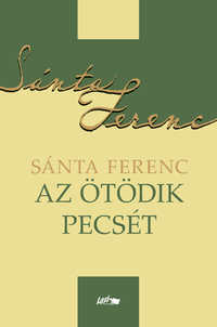 Sánta Ferenc: Az ötödik pecsét -  (Könyv)