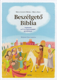 Miklya Luzsányi Mónika, Miklya Zsolt: Beszélgető Biblia - Történetek az Ó- és Újszövetségből gyerekeknek -  (Könyv)